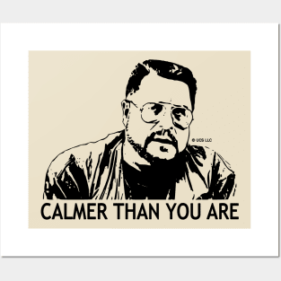 Calmer Than You Are - Walter Sobchak Posters and Art